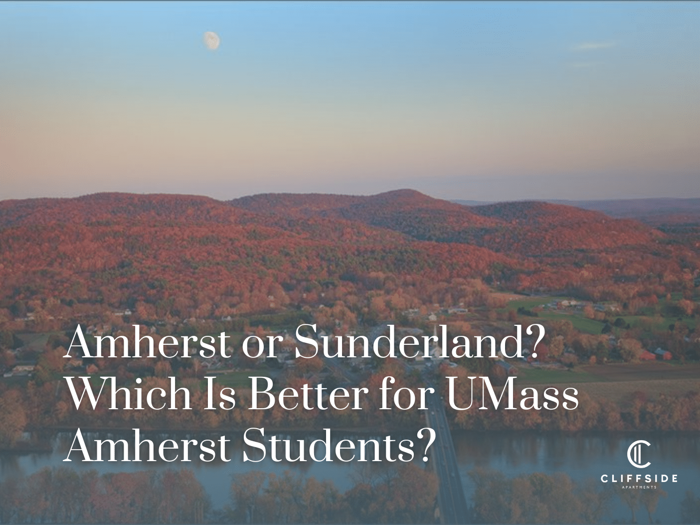 Amherst or Sunderland? Which Is Better for UMass Amherst Students?